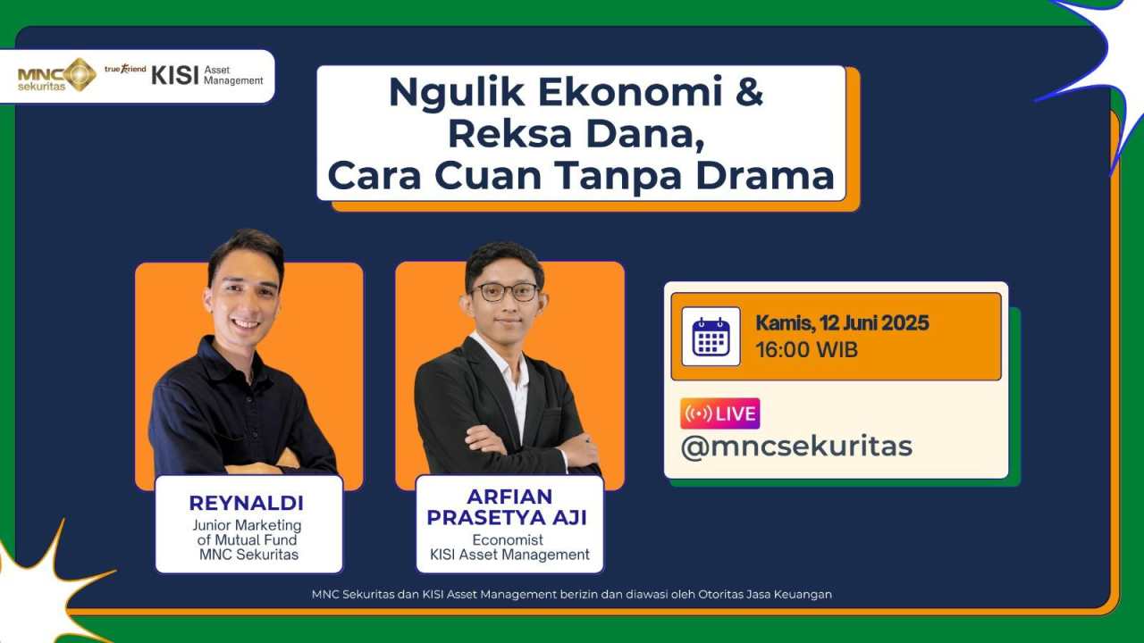 IG Live MNC Sekuritas x KISI AM Sore Ini: Ngulik Ekonomi & Reksa Dana, Cara Cuan Tanpa Drama