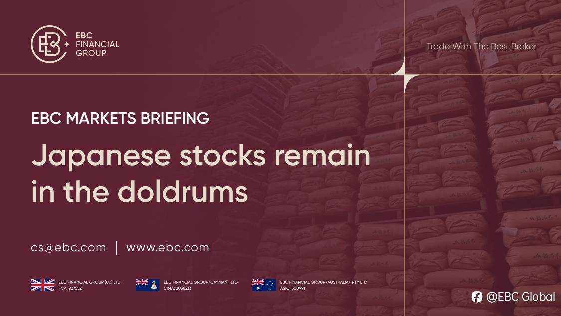EBC Markets Briefing | Japanese stocks remain in the doldrums