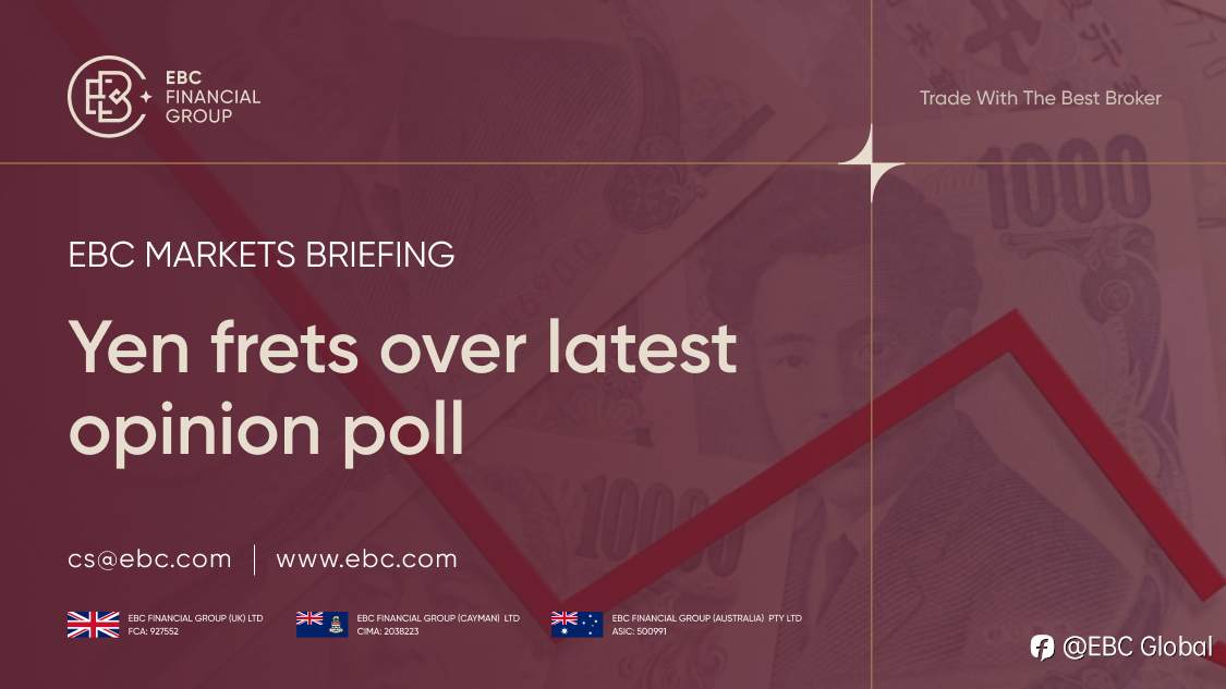 EBC Markets Briefing | ​Yen frets over latest opinion poll