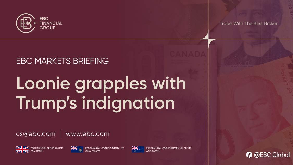 EBC Markets Briefing | Loonie grapples with Trump's indignation