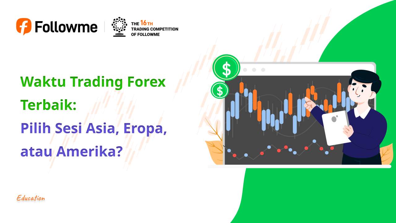Waktu Trading Forex Terbaik: Pilih Sesi Asia, Eropa, atau Amerika?