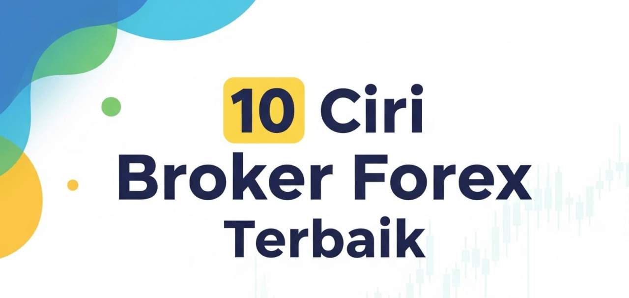 SELAIN LISENSI BAPPEBTI, INI 10 CIRI BROKER FOREX TERBAIK DI INDONESIA 