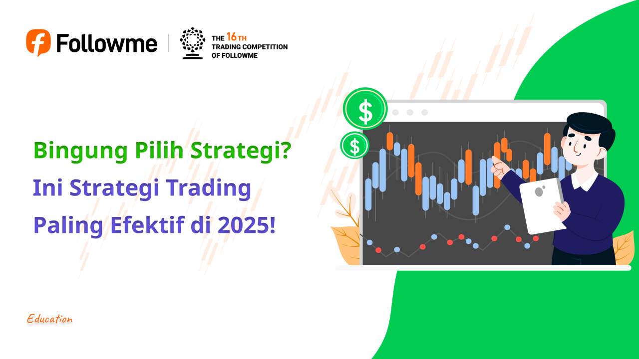 Bingung Pilih Strategi? Ini Strategi Trading Paling Efektif di 2025!