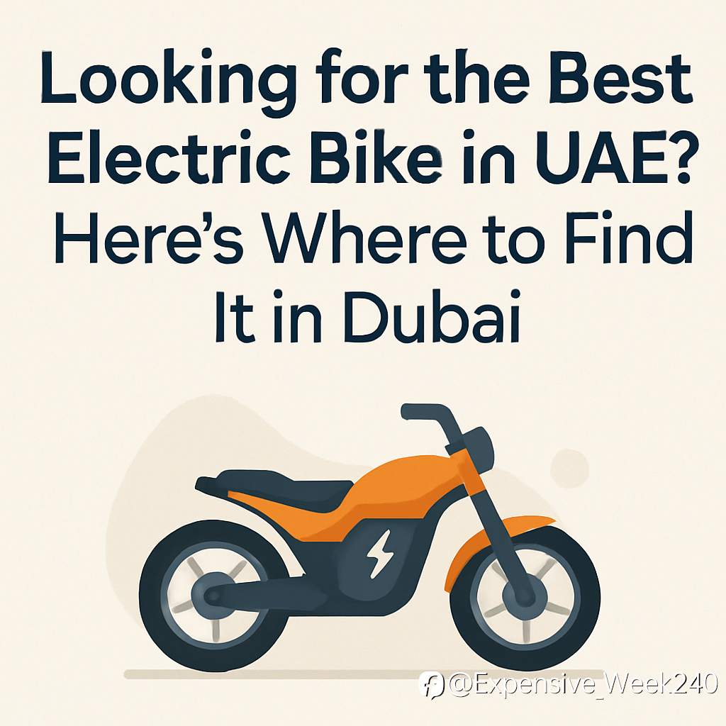 Looking for the Best Electric Bike in UAE? Here’s Where to Find It in Dubai