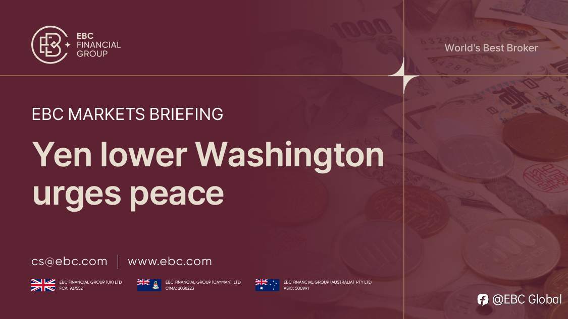 EBC Markets Briefing | ​Yen lower Washington urges peace