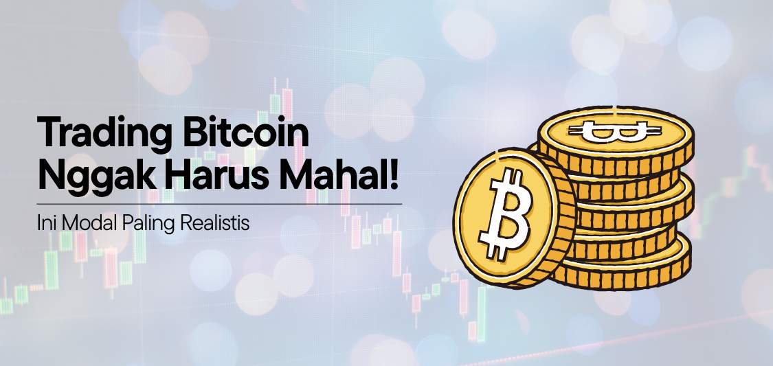 Trading Bitcoin Nggak Harus Mahal! Ini Modal Paling Realistis Buat Pemula