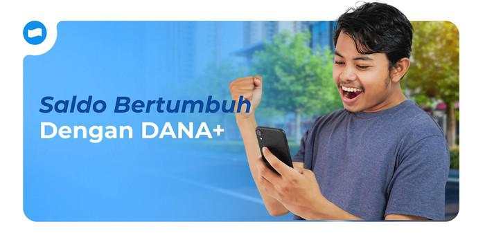 DANA+, Pilihan Investasi Saldo Bertumbuh yang Aman dan Mudah