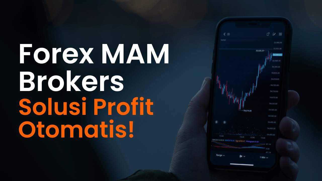 Ingin Trading Tanpa Ribet? Kenali Forex MAM Brokers Solusi Profit Otomatis!