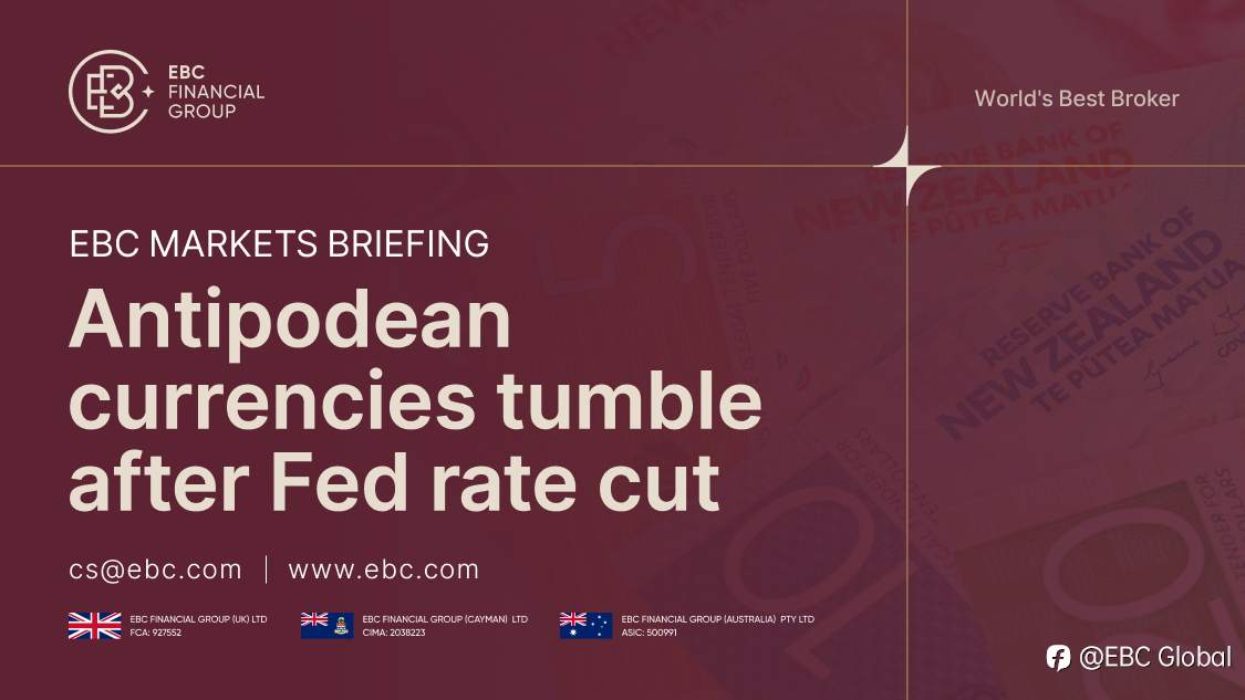 EBC Markets Briefing | ​Antipodean currencies tumble after Fed rate cut