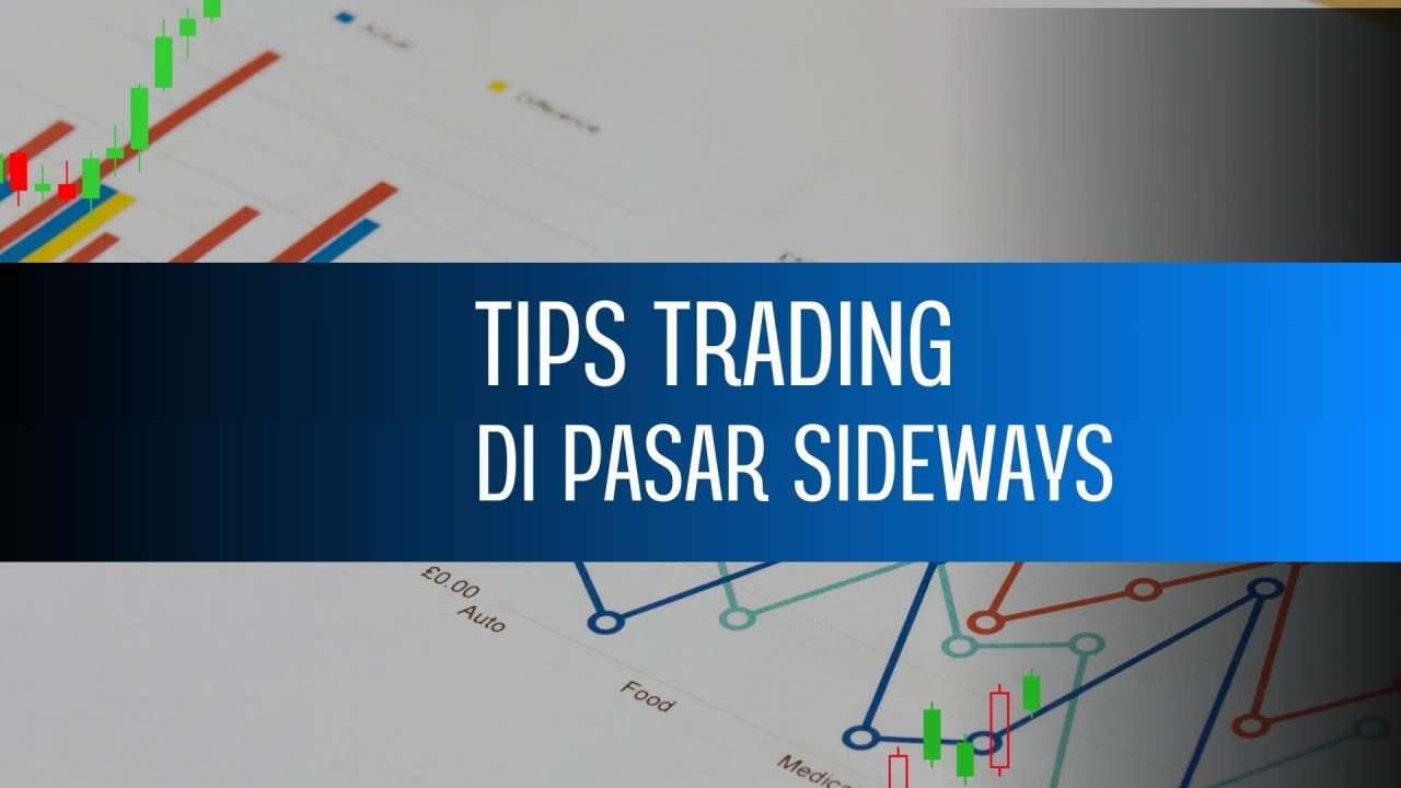 7 TIPS TRADING DI PASAR SIDEWAYS SERTA CARA MENGIDENTIFIKASINYA, PANDUAN LENGKAP!