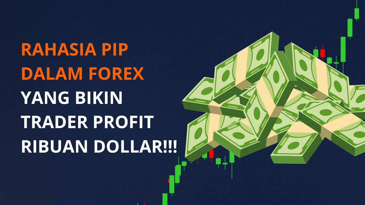 Rahasia Pip dalam Forex yang Bikin Trader Profit Ribuan Dollar