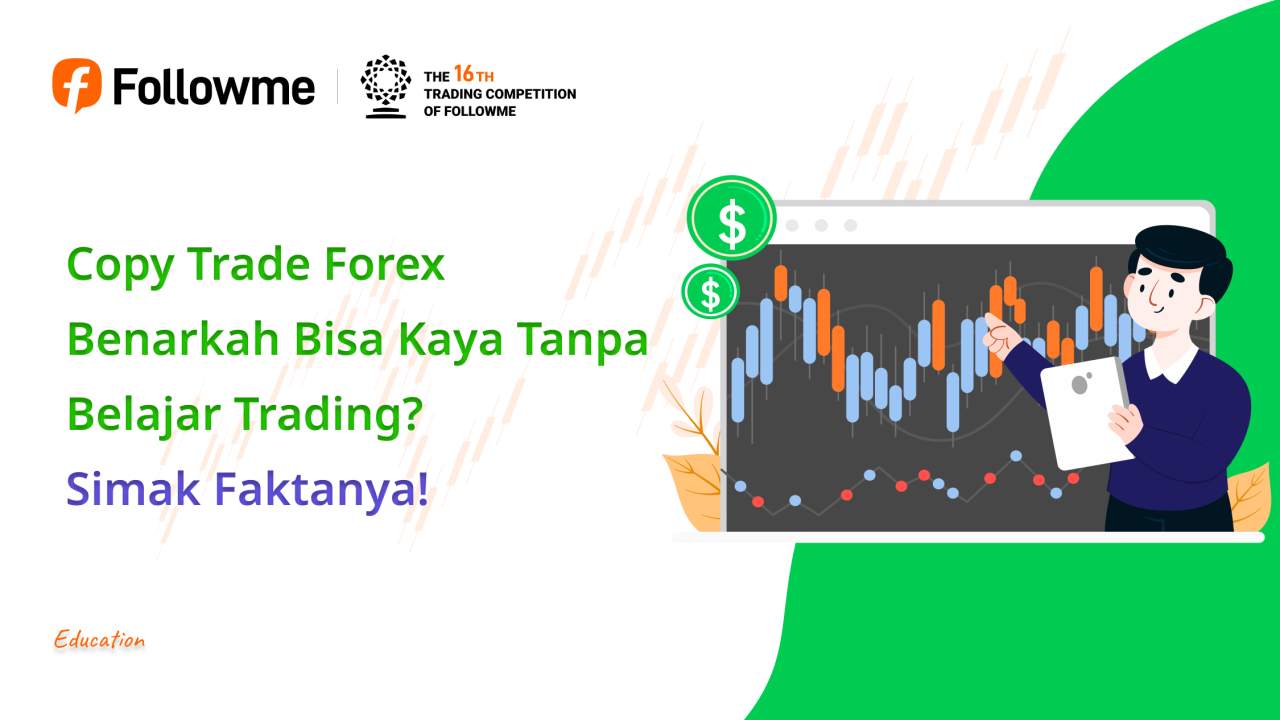 Copy Trade Forex Benarkah Bisa Kaya Tanpa Belajar Trading? Simak Faktanya