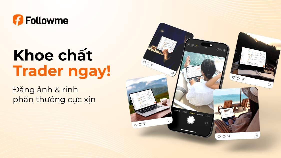 📸 [Cuộc thi ảnh] Khoe phong cách Trader của bạn cùng Followme!
