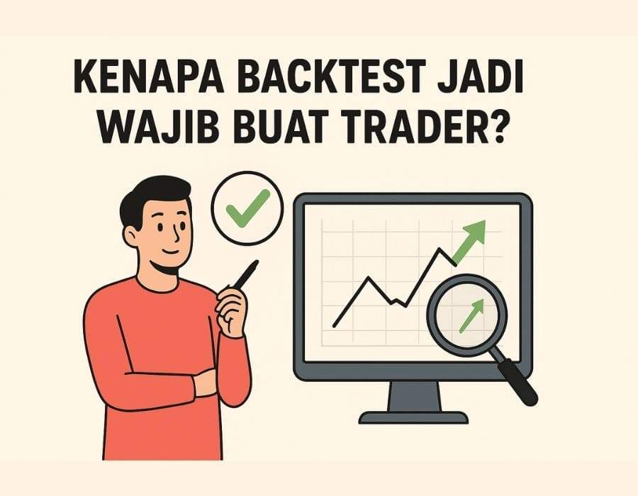 KENAPA BACKTEST PENTING? METODE UJI COBA STRATEGI TRADING BIAR CUAN KONSISTEN
