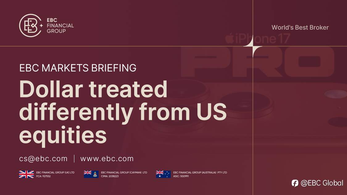 ​EBC Markets Briefing | Dollar treated differently from US equities