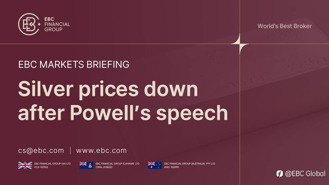 ​EBC Markets Briefing | Silver prices down after Powell's speech