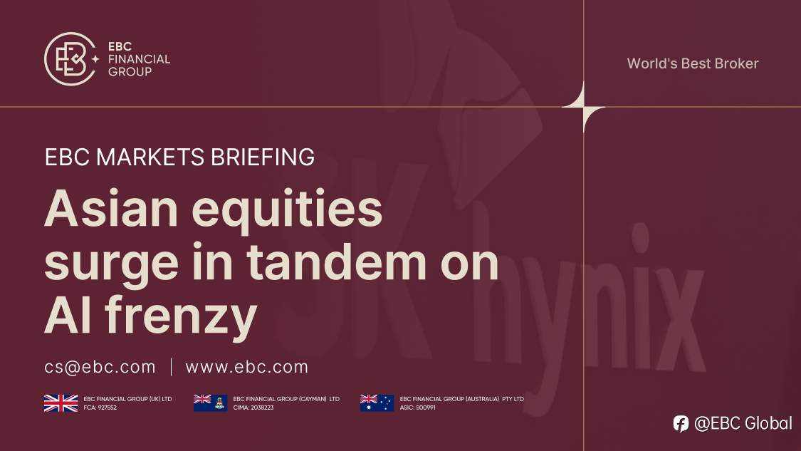 EBC Markets Briefing | ​Asian equities surge in tandem on AI frenzy
