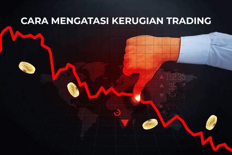 ASAL TAHU TRIKNYA, KAMU BISA KUASAI CARA MENGATASI KERUGIAN TRADING