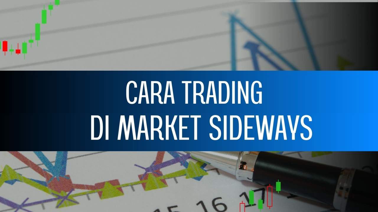 7 TIPS TRADING DI PASAR SIDEWAYS SERTA CARA MENGIDENTIFIKASINYA, PANDUAN LENGKAP!