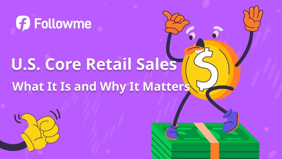 U.S. Core Retail Sales: What It Is and Why It Matters.