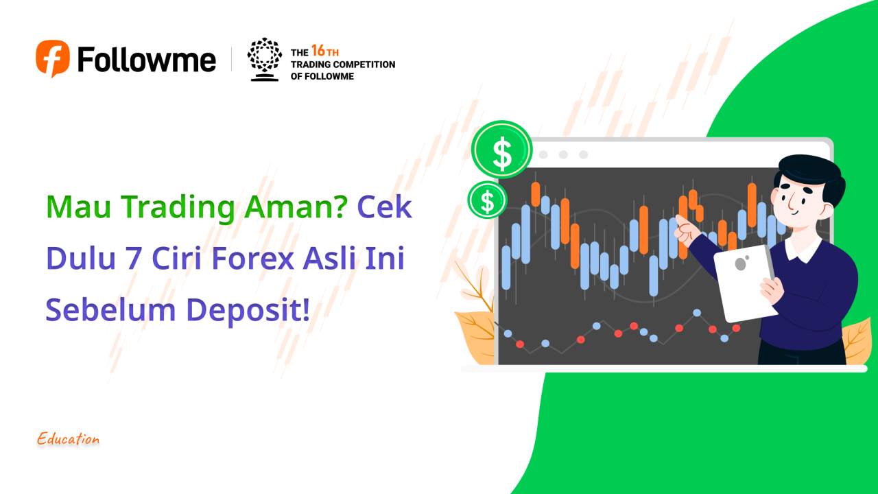 Mau Trading Aman? Cek Dulu 7 Ciri Forex Asli Ini Sebelum Deposit!