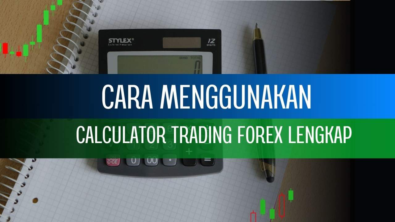 4 JENIS CALCULATOR TRADING SERTA CARA MENGGUNAKANNYA UNTUK MENINGKATKAN AKURASI DI FOREX