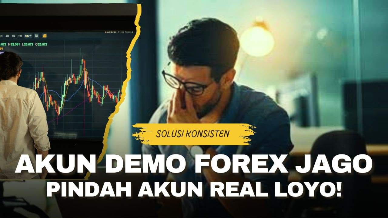 8 ALASAN KAMU JAGO DI DEMO FOREX TAPI CUPU DI AKUN REAL, BESERTA SOLUSINYA!