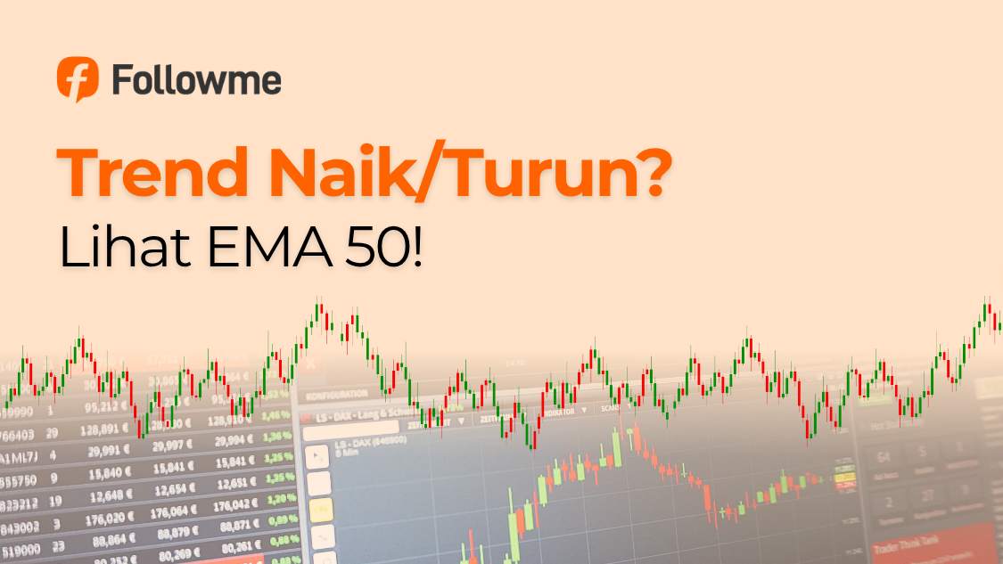 Bingung Membaca Arah Trend? Coba Trik EMA Ini, Simpel Tapi Powerful!