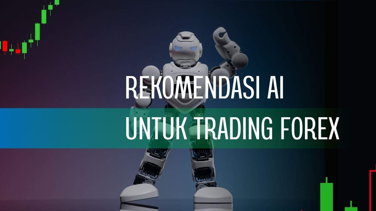 5 CARA MEMANFAATKAN AI ANALISA TRADING FOREX AGAR KEPUTUSAN ENTRY SEMAKIN TEPAT