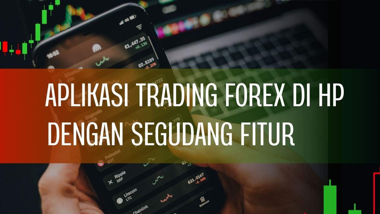 CONTOH APLIKASI FOREX LEGAL DAN AMAN DI HP, BISA TRADING MULAI RP250.000 FITUR LENGKAP