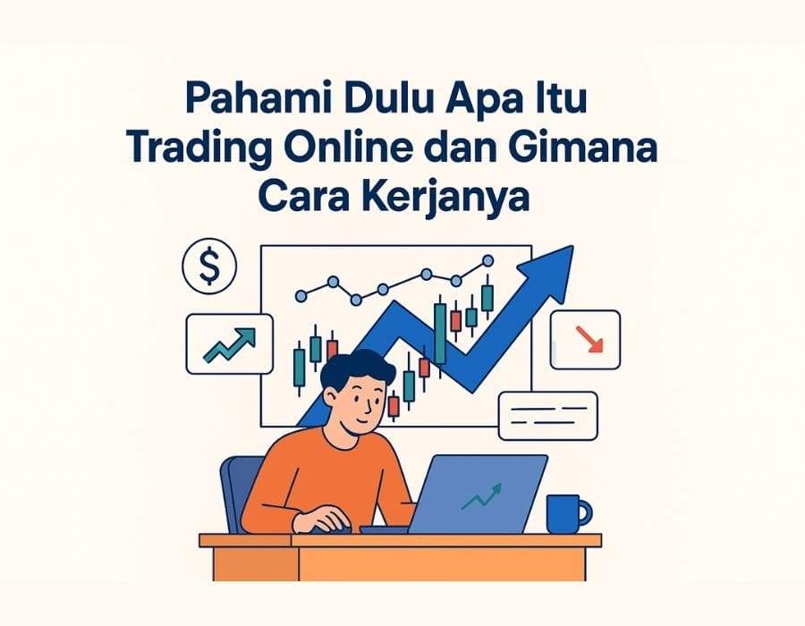 SIAP-SIAP JADI TRADER ONLINE! 5 HAL PENTING YANG HARUS KAMU KUASAI SEBELUM DEPOSIT