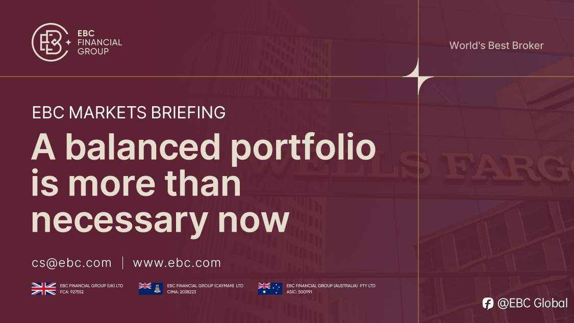 ​EBC Markets Briefing | A balanced portfolio is more than necessary now