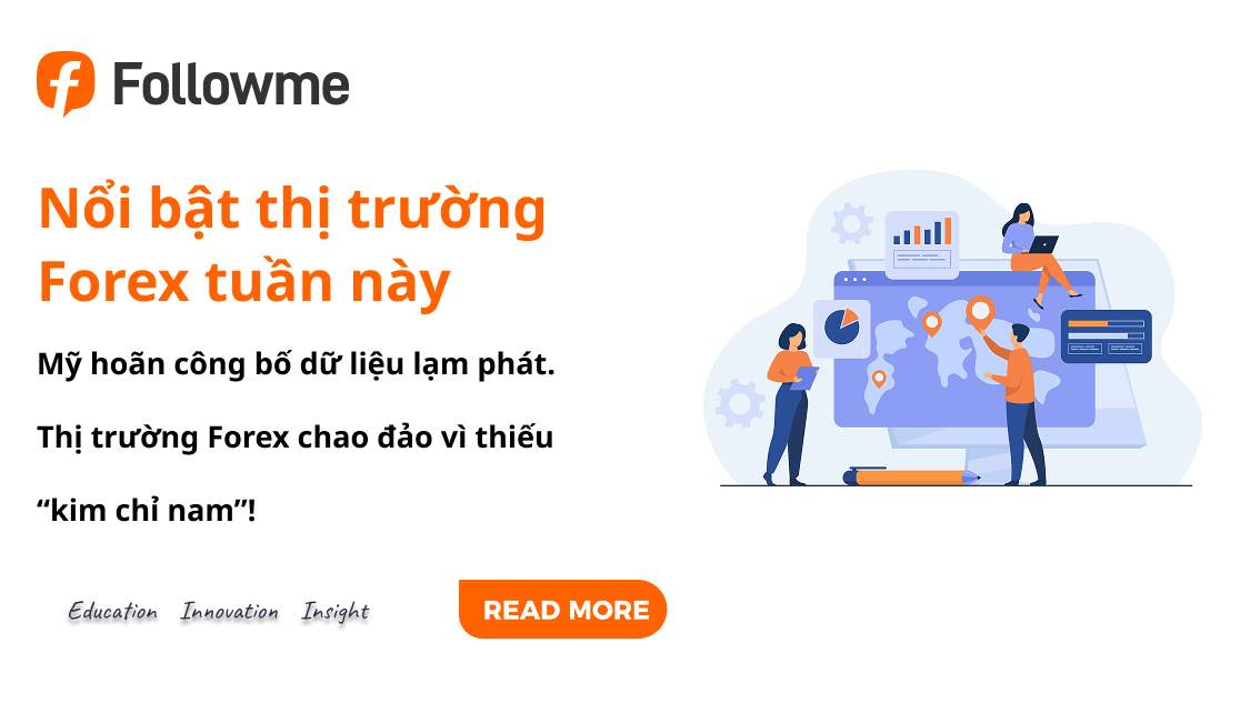 Mỹ hoãn công bố dữ liệu lạm phát. Thị trường Forex chao đảo vì thiếu “kim chỉ nam”!