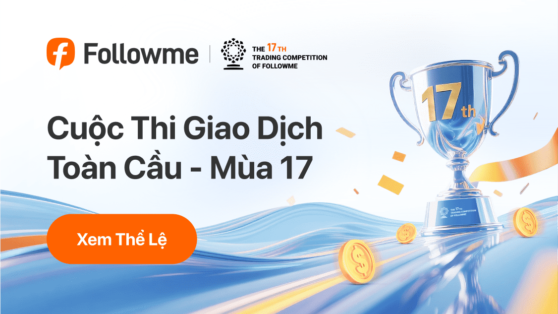 🏆 Cuộc Thi Giao Dịch Followme Mùa 17 – Thể Lệ Chính Thức [Đọc Kỹ Trước Khi Tham Gia]