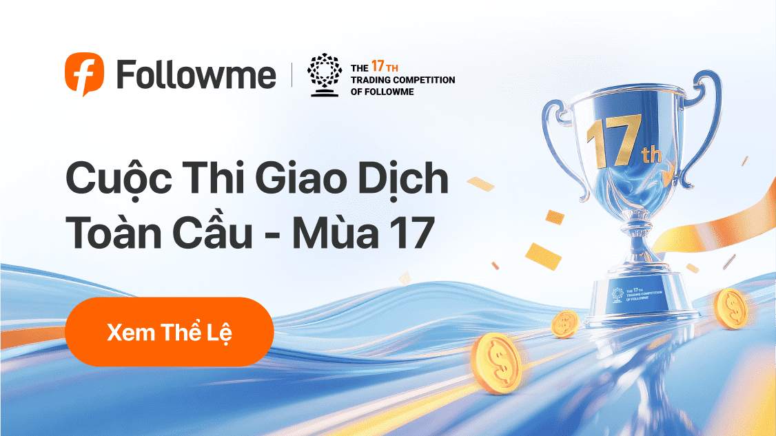 🏆 Cuộc Thi Giao Dịch Followme Mùa 17 – Thể Lệ Chính Thức [Đọc Kỹ Trước Khi Tham Gia]