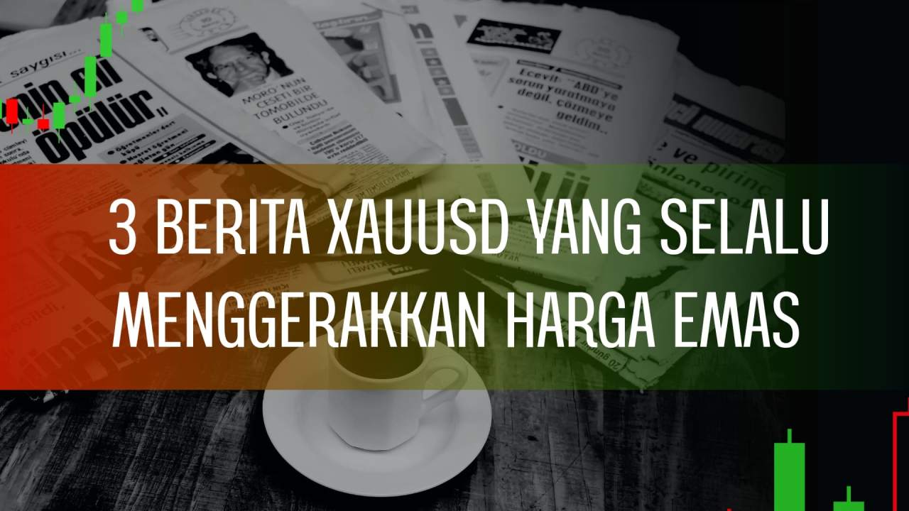 3 BERITA XAUUSD  YANG SELALU MENGGERAKKAN HARGA EMAS, MAU ITU NAIK ATAU TURUN!