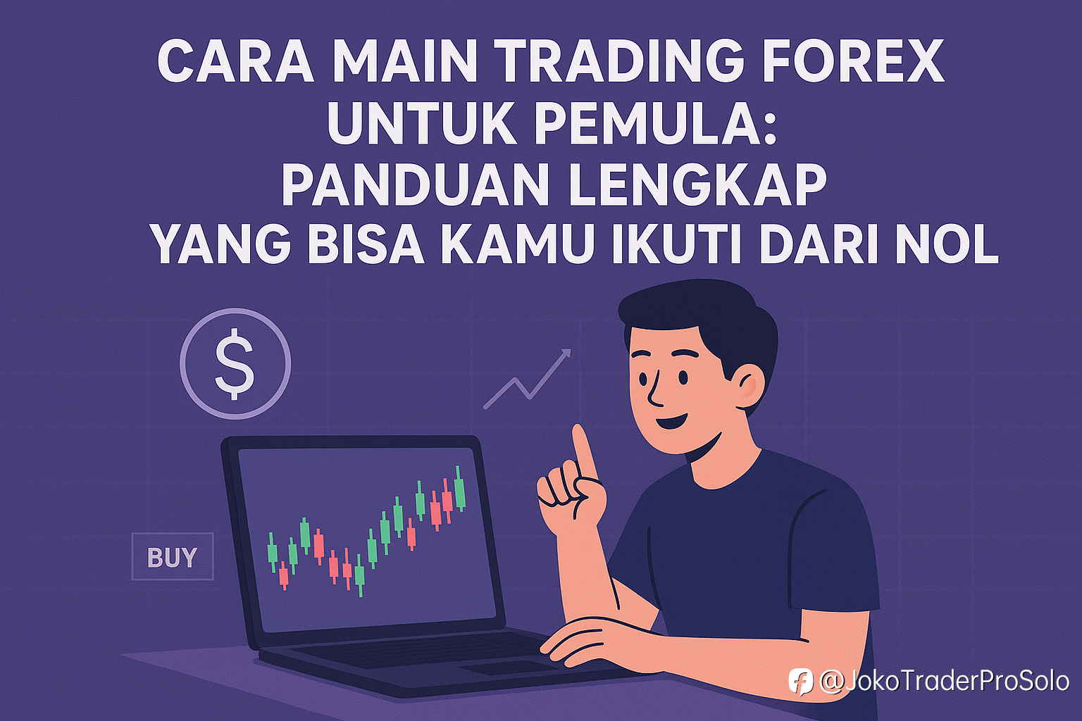 Cara Main Trading Forex untuk Pemula: Panduan Lengkap yang Bisa Kamu Ikuti Dari Nol