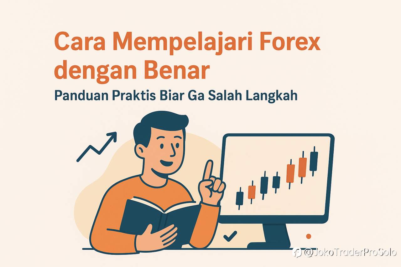 Cara Mempelajari Forex dengan Benar: Panduan Praktis Biar Ga Salah Langkah