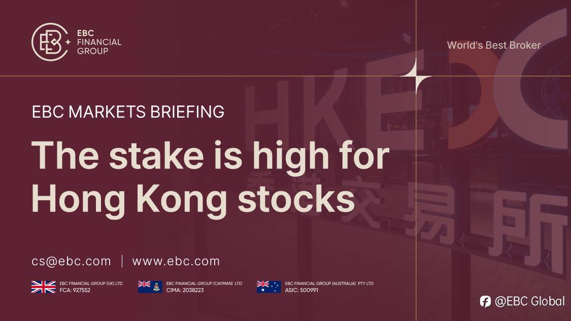 EBC Markets Briefing | The stake is high for Hong Kong stocks