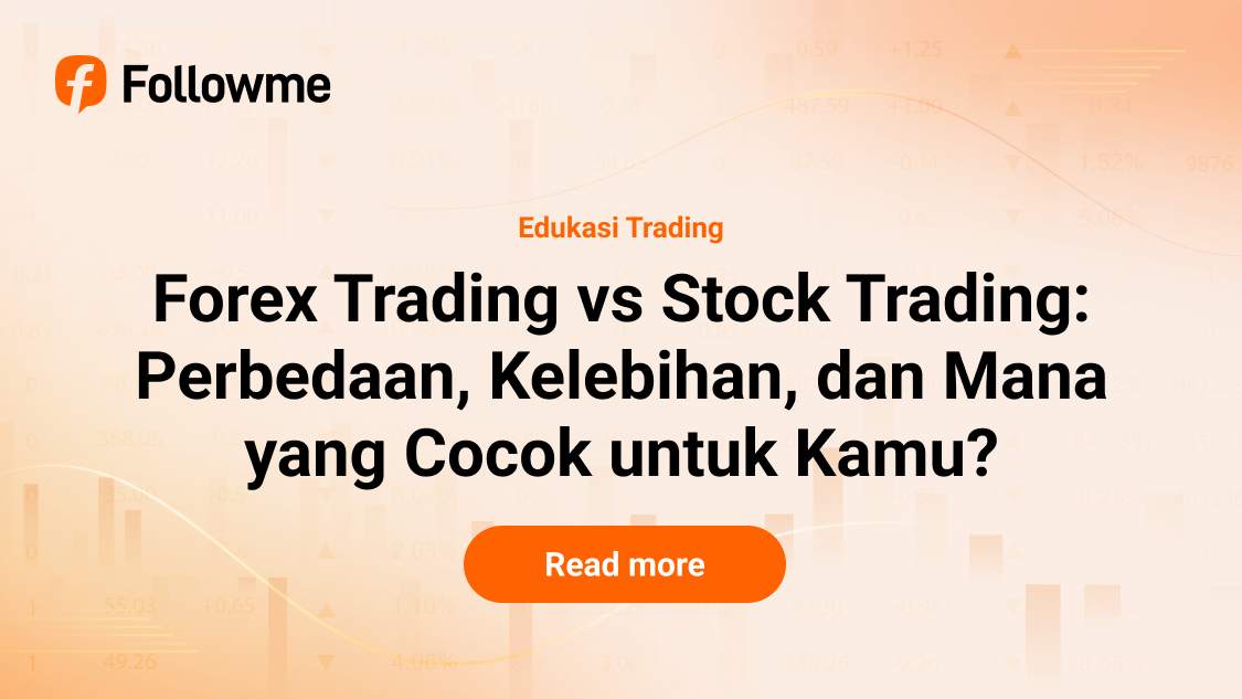 Forex Trading vs Stock Trading: Perbedaan, Kelebihan, dan Mana yang Cocok untuk Kamu?