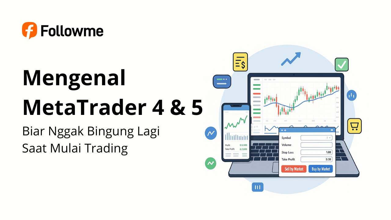 Baru Kenal MetaTrader 4 & 5? Ini Panduan Simple Biar Nggak Bingung Lagi