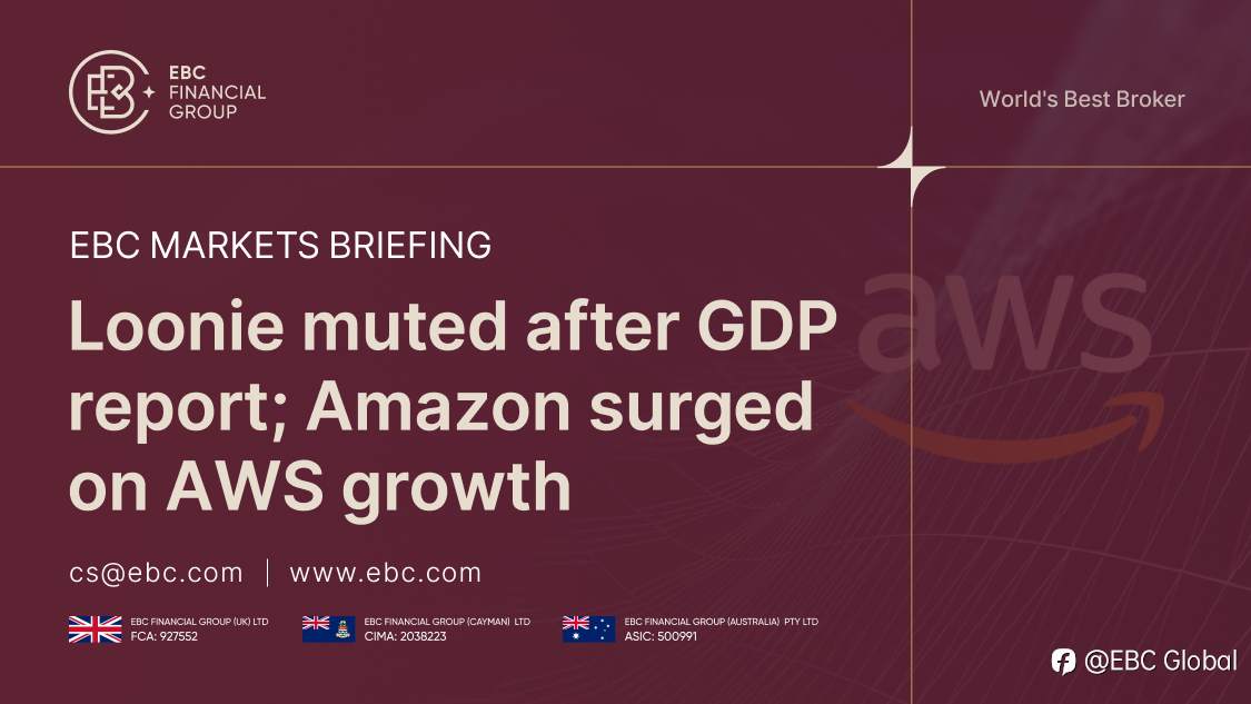 EBC Markets Briefing | Loonie muted after GDP report; Amazon surged on AWS growth