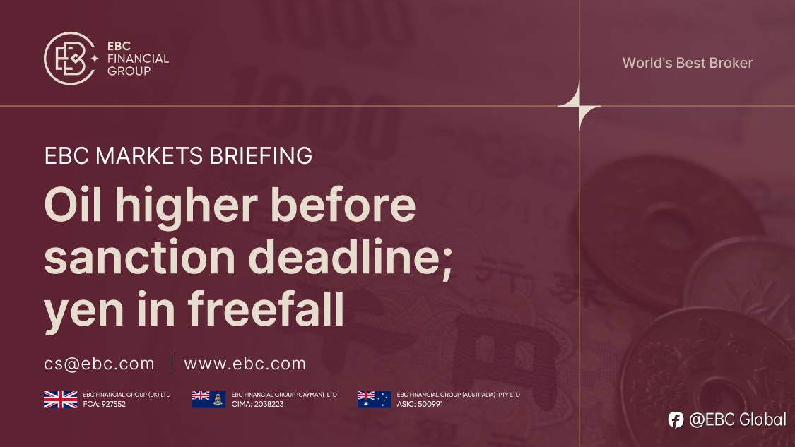 EBC Markets Briefing | Oil higher before sanction deadline; yen in freefall