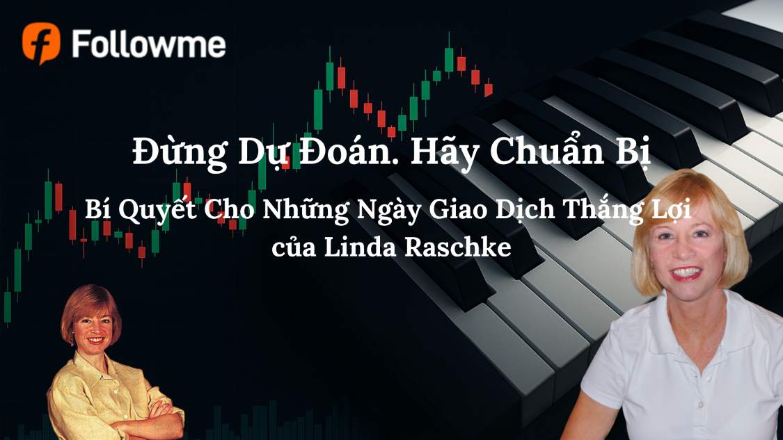 Đừng Dự Đoán. Hãy Chuẩn Bị: Bí Quyết Cho Những Ngày Giao Dịch Thắng Lợi của Linda Raschke
