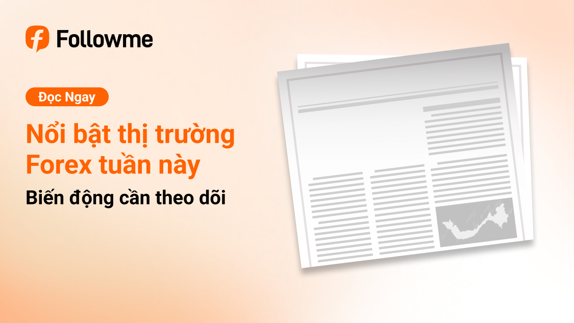 📰 Tổng hợp tin tức ảnh hưởng đến thị trường Forex & triển vọng tuần tới