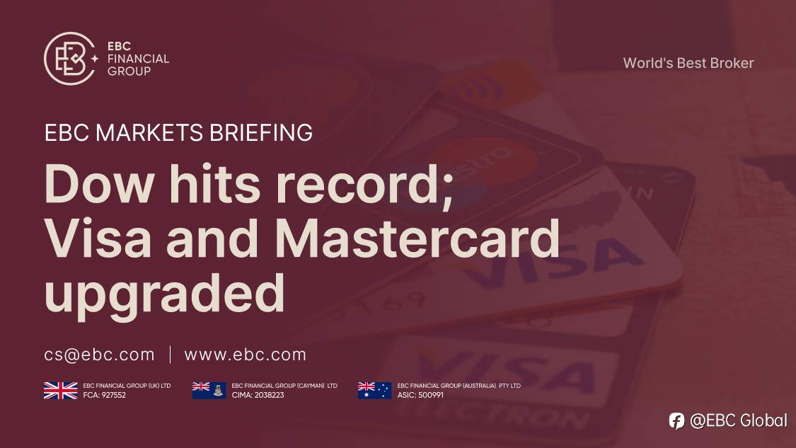 EBC Markets Briefing | Dow hits record; Visa and Mastercard upgraded