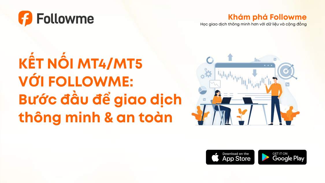Khám phá Followme 02: Kết nối MT4/MT5 - Bước đầu để giao dịch thông minh & an toàn