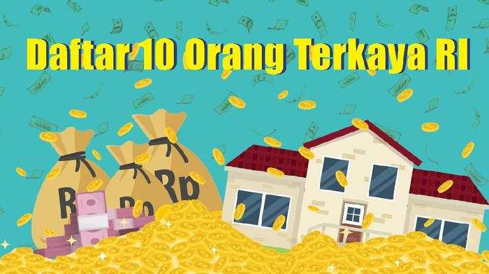 Dirilis! 10 Orang Terkaya Indonesia Tahun 2025, Ini Daftarnya