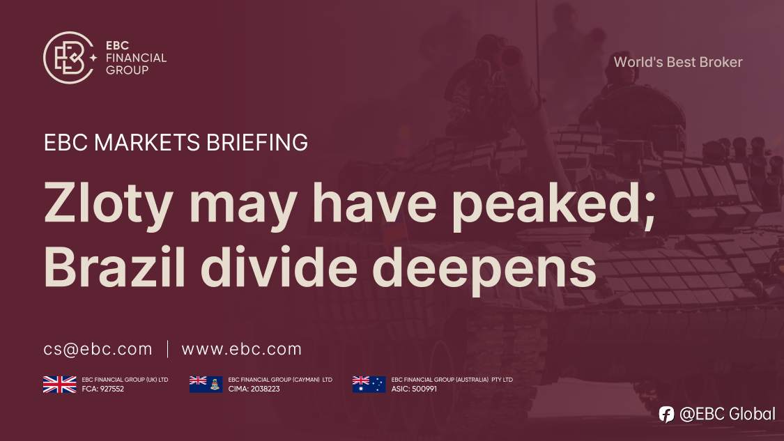 EBC Markets Briefing | Zloty may have peaked; Brazil divide deepens
