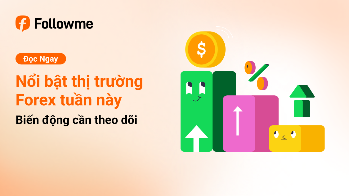 Forex Tuần Này: Biến Động Nào Đáng Theo Dõi?